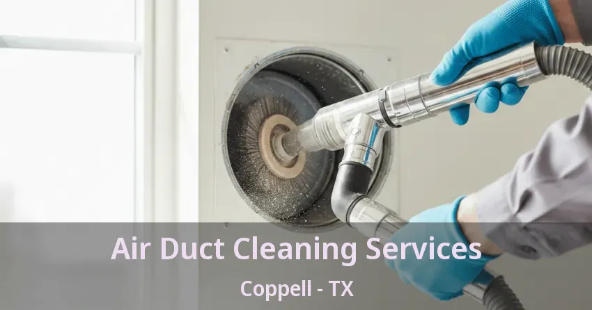 Air Duct Cleaning Services Coppell - TX