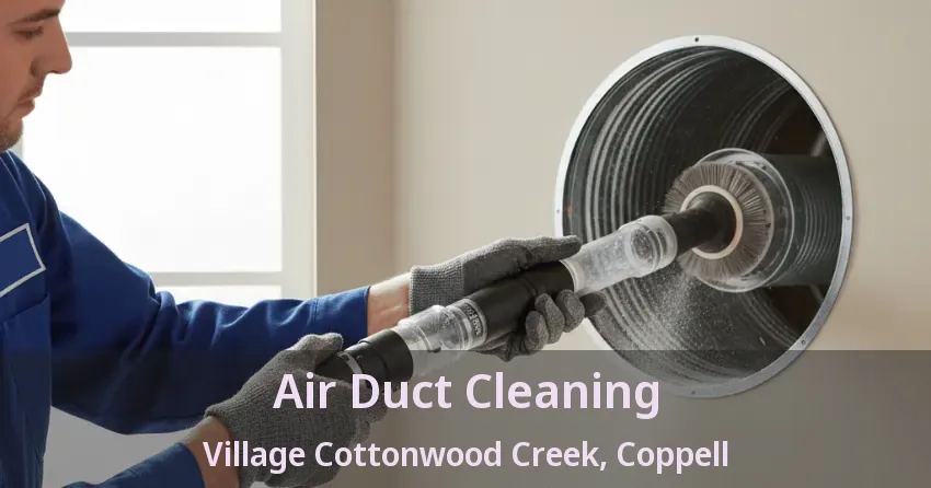 Air Duct Cleaning Village Cottonwood Creek, Coppell - TX