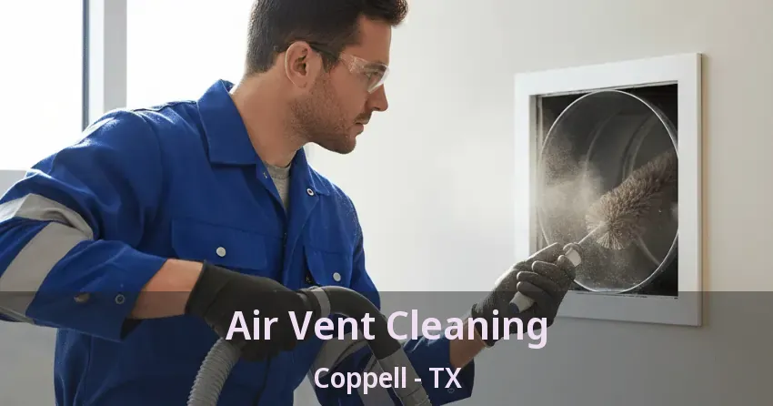 Air Vent Cleaning Coppell - TX