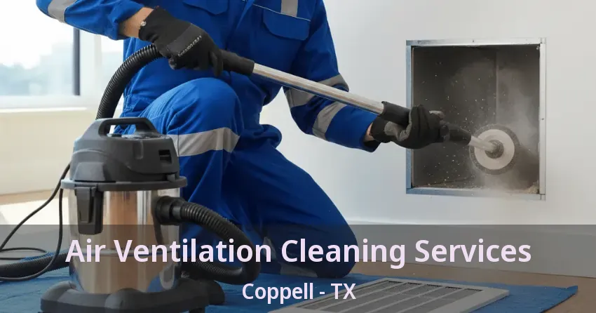 Air Ventilation Cleaning Services Coppell - TX