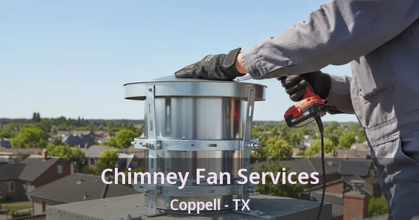 Chimney Fan Services Coppell - TX