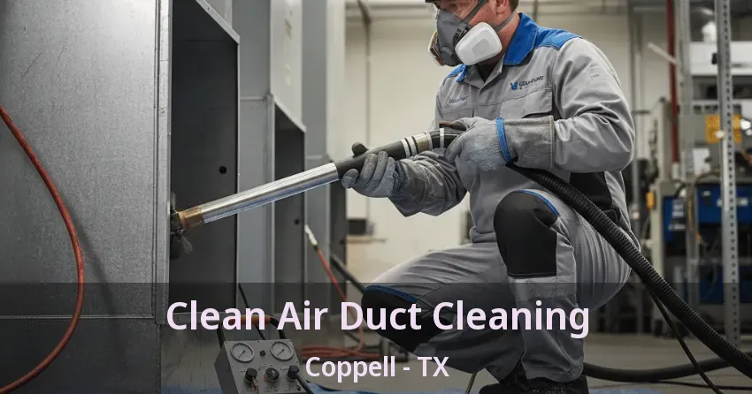 Clean Air Duct Cleaning Coppell - TX