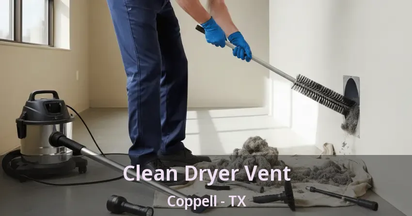 Clean Dryer Vent Coppell - TX Clean Dryer Vent Coppell - TX
