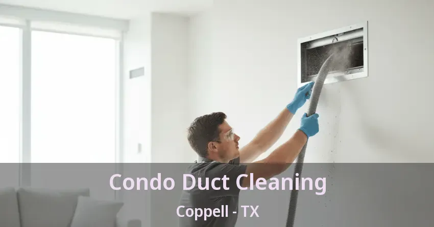 Condo Duct Cleaning Coppell - TX
