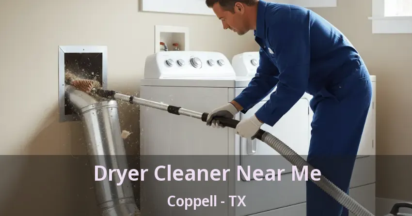 Dryer Cleaner Near Me Coppell - TX