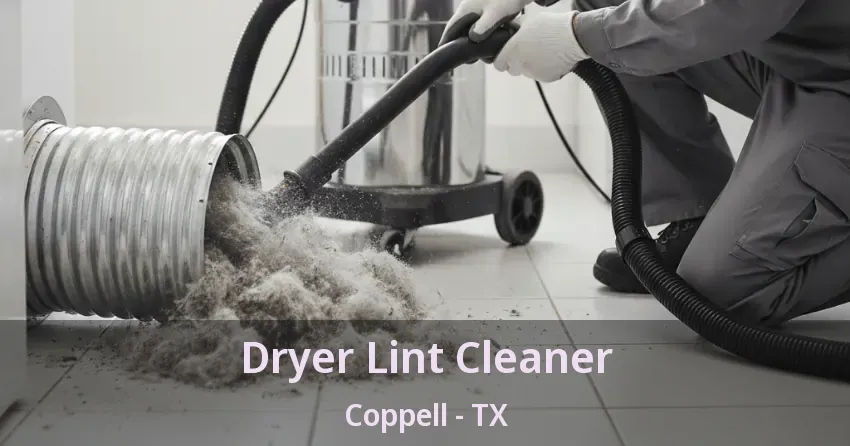 Dryer Lint Cleaner Coppell - TX