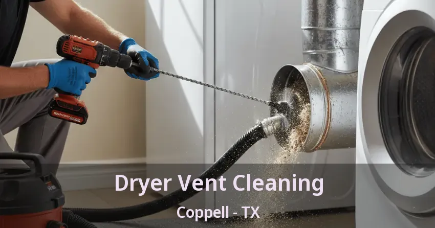 Dryer Vent Cleaning Coppell - TX Dryer Vent Cleaning Coppell - TX