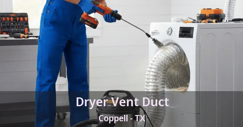 Dryer Vent Duct Coppell - TX Dryer Vent Duct Coppell - TX