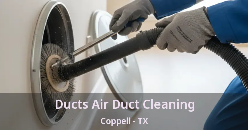 Ducts Air Duct Cleaning Coppell - TX