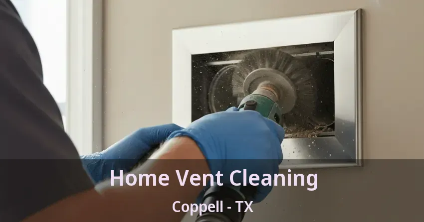 Home Vent Cleaning Coppell - TX