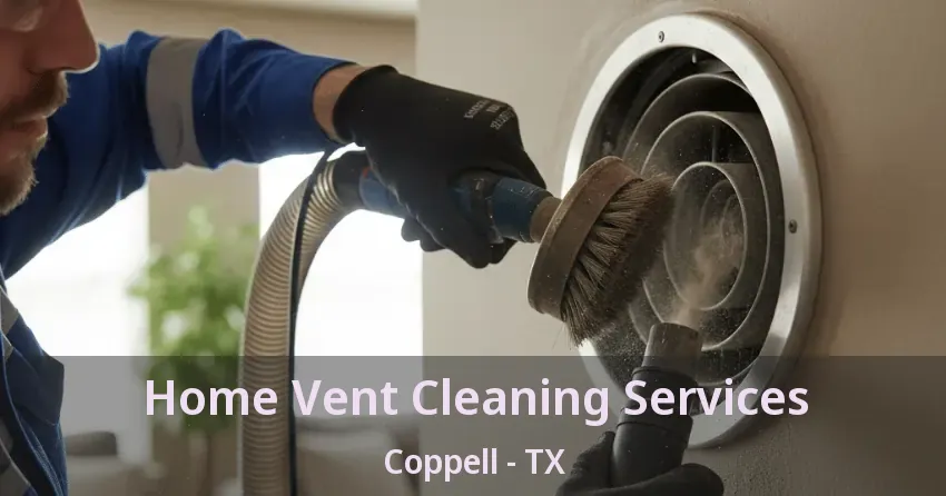 Home Vent Cleaning Services Coppell - TX
