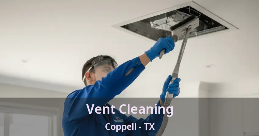Vent Cleaning Coppell - TX