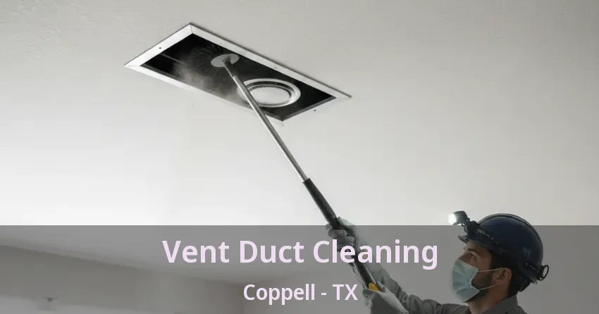 Vent Duct Cleaning Coppell - TX