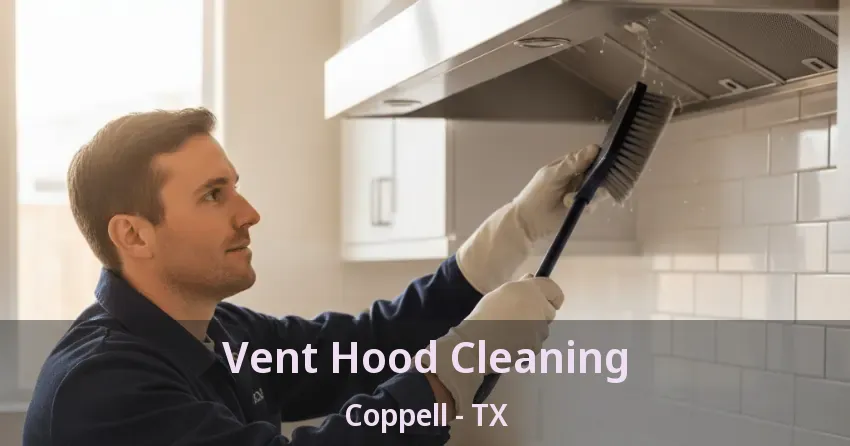 Vent Hood Cleaning Coppell - TX